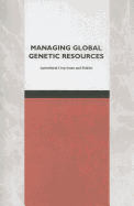 Managing Global Genetic Resources: Agricultural Crop Issues and Policies