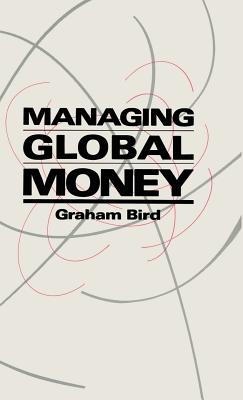 Managing Global Money - Bird, Graham