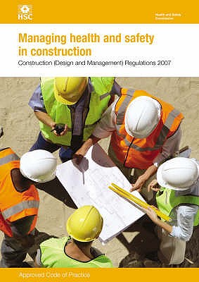 Managing Health and Safety in Construction: CDM 2007: Approved Code of Practice - Health and Safety Executive (HSE)