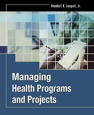 Managing Health Programs and Projects - Longest, Beaufort B