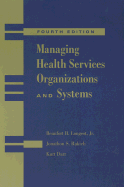 Managing Health Service Organisations, 4th Edition - Longest, Beaufort B, Jr., and Rakich, Jonathon S, and Darr, Kurt, SC.D.