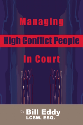 Managing High Conflict People in Court - Eddy, Bill