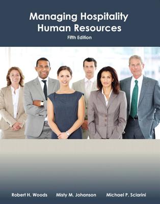 Managing Hospitality Human Resources with Answer Sheet (Ahlei) - Woods, Robert H, Jr., and Johanson, Misty, and Sciarini, Michael S