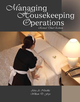 Managing Housekeeping Operations with Answer Sheet (Ahlei) - Nitschke, Aleta A, and Frye, William D, and American Hotel & Lodging Association