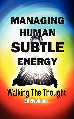 Managing Human Subtle Energy - Rychkun, Ed