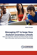 Managing Ict in Large New Zealand Secondary Schools