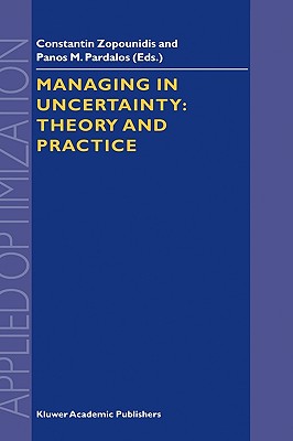 Managing in Uncertainty: Theory and Practice - Zopounidis, Constantin, and Pardalos, Panos M