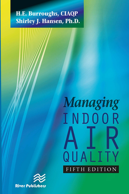 Managing Indoor Air Quality, Fifth Edition - Burroughs, H.E., and Hansen, Shirley J.