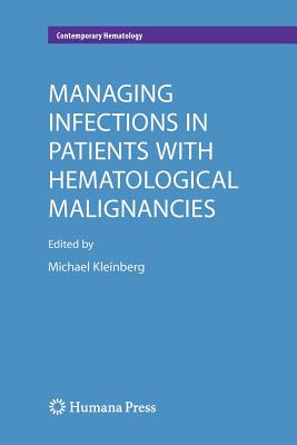 Managing Infections in Patients with Hematological Malignancies - Kleinberg, Michael (Editor)