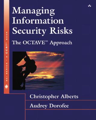 Managing Information Security Risks: The Octave (Sm) Approach - Alberts, Christopher, and John Fuller (Editor), and Peter Gordon