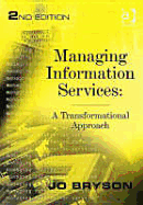 Managing Information Services: A Transformational Approach - Bryson, Jo