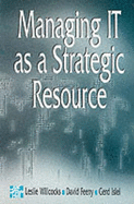 Managing Information Technology as a Strategic Resource - Willcocks, Leslie