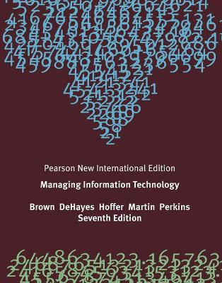 Managing Information Technology: Pearson New International Edition - Brown, Carol, and DeHayes, Daniel, and Hoffer, Jeffrey