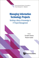Managing Information Technology Projects: Building a Body of Knowledge in It Project Management