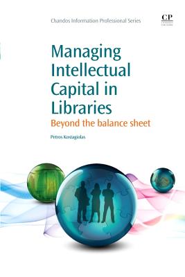 Managing Intellectual Capital in Libraries: Beyond the Balance Sheet - Kostagiolas, Petros