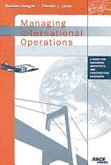 Managing International Operations: A Guide for Engineers, Architects, and Construction Managers