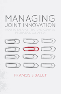 Managing Joint Innovation: How to balance trust and control in strategic alliances