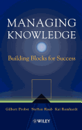 Managing Knowledge: Building Blocks for Success