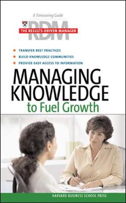 Managing Knowledge to Fuel Growth - Harvard Business School Publishing (Creator)