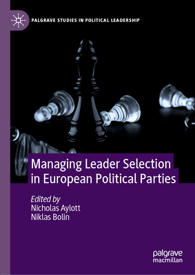 Managing Leader Selection in European Political Parties - Aylott, Nicholas (Editor), and Bolin, Niklas (Editor)