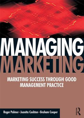 Managing Marketing - Palmer, Roger, and Cockton, Juanita, and Cooper, Graham
