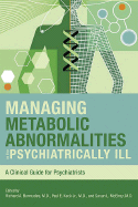 Managing Metabolic Abnormalities in the Psychiatrically Ill: A Clinical Guide for Psychiatrists
