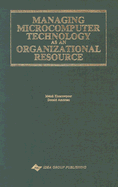 Managing Microcomputer Technology as an Organizational Resource