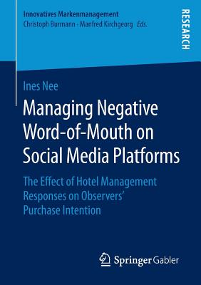 Managing Negative Word-Of-Mouth on Social Media Platforms: The Effect of Hotel Management Responses on Observers' Purchase Intention - Nee, Ines