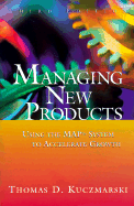 Managing New Products: Using the Map System to Accelerate Growth - Kuczmarski, Thomas D