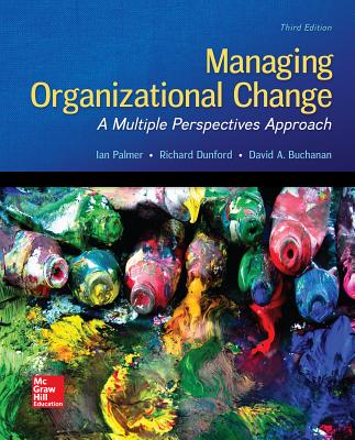 Managing Organizational Change:  A Multiple Perspectives Approach - Palmer, Ian, and Dunford, Richard, and Buchanan, David