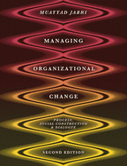 Managing Organizational Change: Process, Social Construction and Dialogue