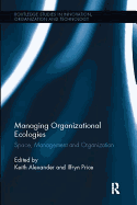 Managing Organizational Ecologies: Space, Management, and Organizations