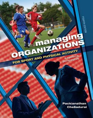 Managing Organizations for Sport and Physical Activity: A Systems Perspective - Chelladurai, Packianathan
