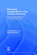 Managing Organizations in the Creative Economy: Organizational Behaviour for the Cultural Sector