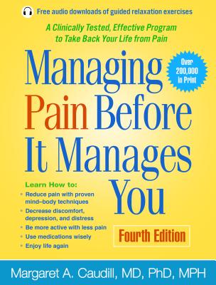 Managing Pain Before It Manages You - Caudill, Margaret A, MD, PhD, MPH, and Benson, Herbert, M.D., MD (Foreword by)