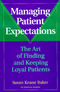 Managing Patient Expectations: The Art of Finding and Keeping Loyal Patients