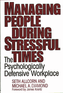 Managing People During Stressful Times: The Psychologically Defensive Workplace