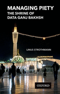 Managing Piety: The Shrine of Data Ganj Bakhsh
