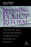 Managing Policy Reform: Concepts and Tools for Decision-Makersin Developing and Transitioning Countries