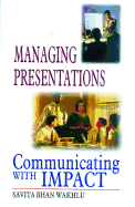 Managing Presentations: Communicating with Impact