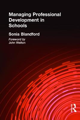 Managing Professional Development in Schools - Blandford, Sonia, Professor
