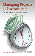 Managing Projects as Investments: Earned Value to Business Value