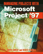 Managing Projects with Microsoft Project '97: For Windows and Macintosh - Lowery, Gwen, and Lowery, Gail
