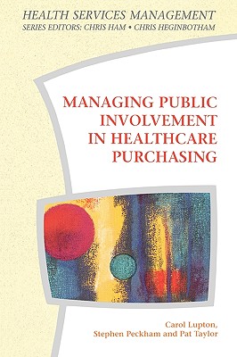 Managing Public Involvement in Health Care Purchasing - Lupton, Carol, and Peckham, Stephen