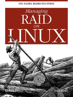 Managing Raid on Linux: Fast, Scalable, Reliable Data Storage - Vadala, Derek