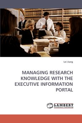 Managing Research Knowledge with the Executive Information Portal - Jiang Lei