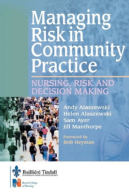 Managing Risk in Community Practice: Nursing, Risk and Decision Making - Alaszewski, Andy