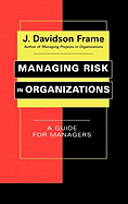 Managing Risk in Organizations: A Guide for Managers