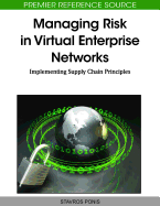 Managing Risk in Virtual Enterprise Networks: Implementing Supply Chain Principles