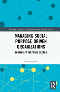 Managing Social Purpose Driven Organizations: Looking at the Third Sector